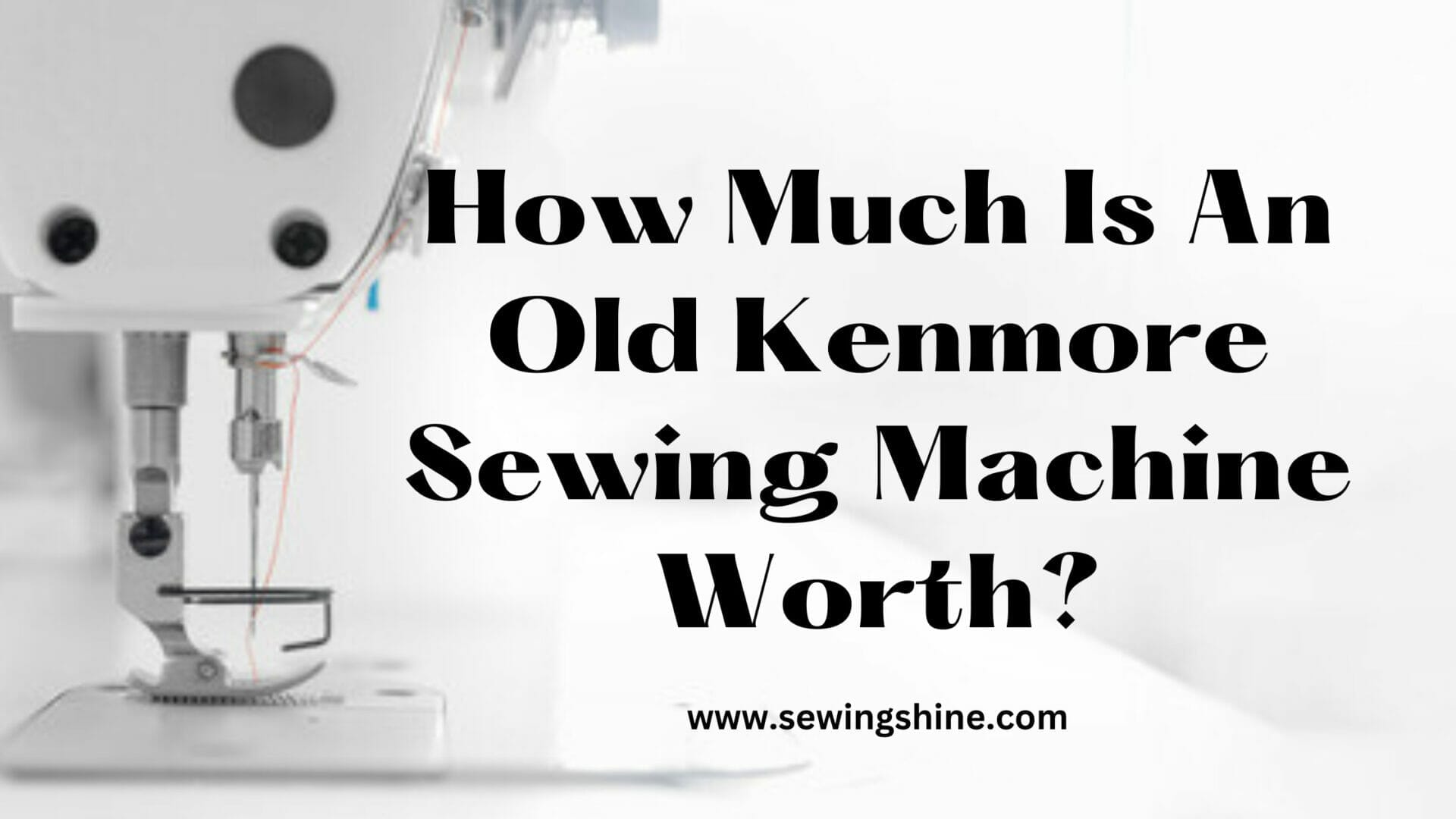 How Much Is An Old Kenmore Sewing Machine Worth