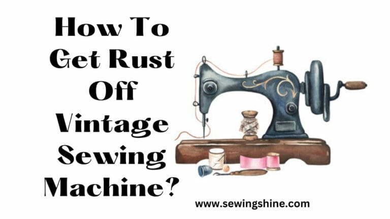 How To Get Rust Off Vintage Sewing Machine?