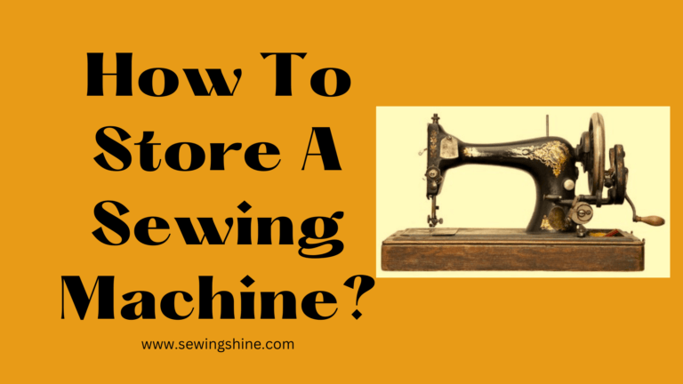 How To Store A Sewing Machine?