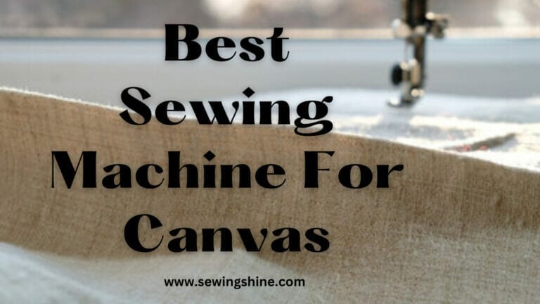 Best Sewing Machine For Canvas
