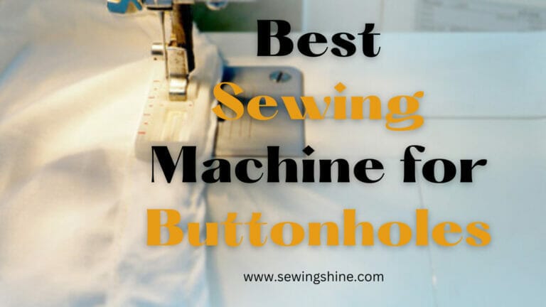 Best Sewing Machine For Buttonholes
