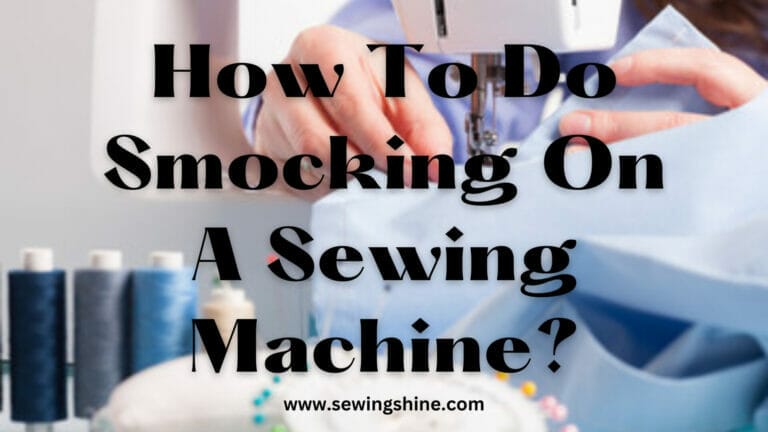 How To Do Smocking On A Sewing Machine?