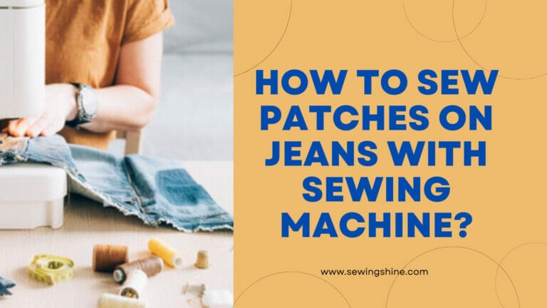 How To Sew Patches On Jeans With Sewing Machine?
