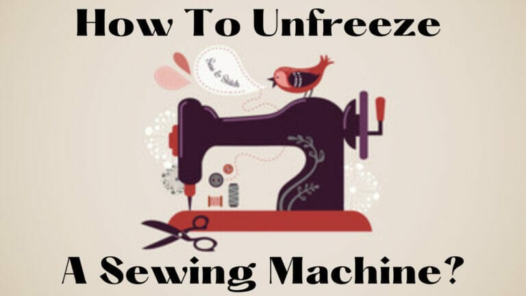 How To Unfreeze A Sewing Machine?
