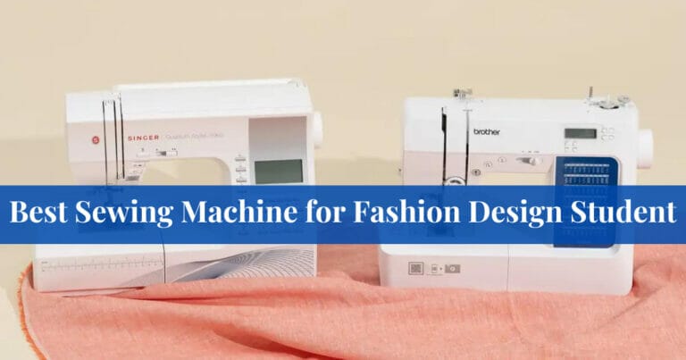 6 Best Sewing Machine For Fashion Design Students in 2023