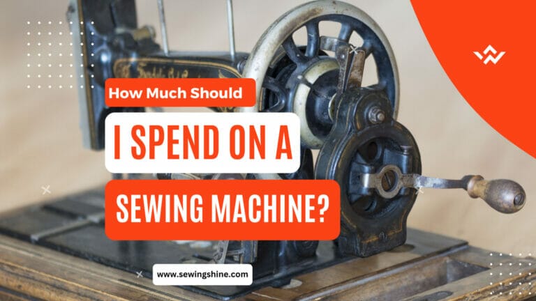 How Much Should I Spend On A Sewing Machine?