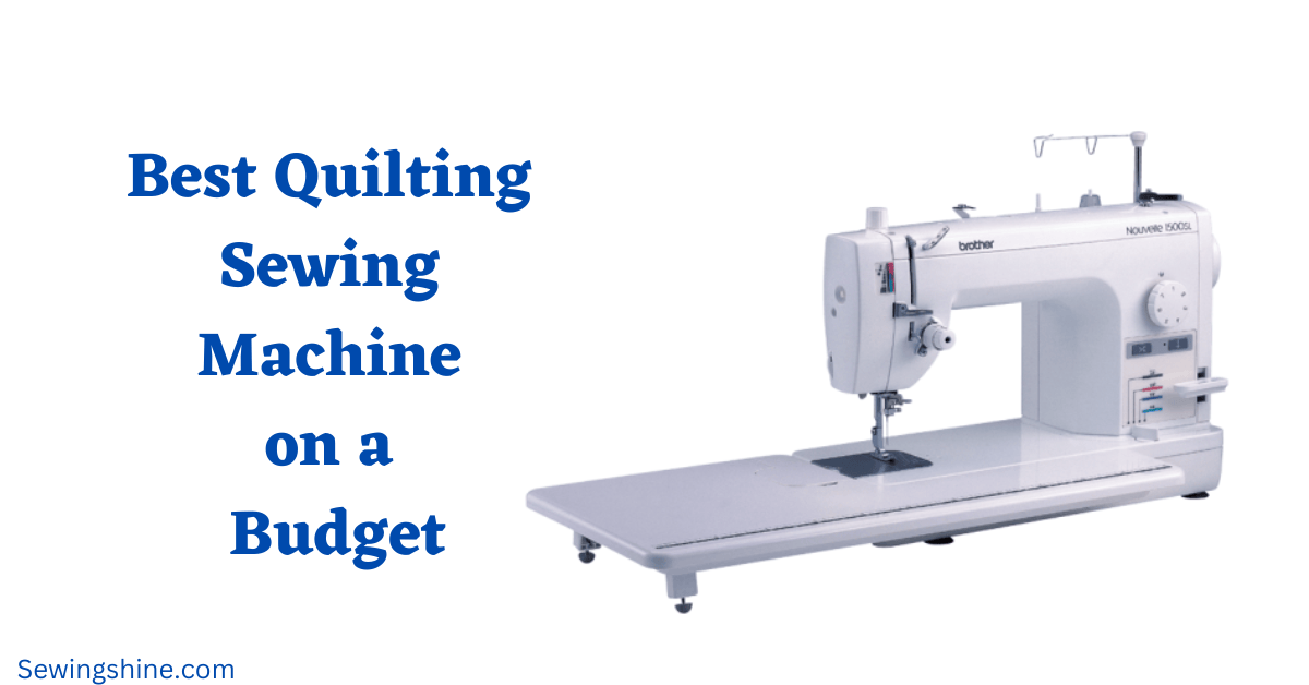 Best quilting sewing machine on a budget