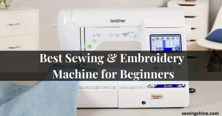 Top 5 Best Sewing And Embroidery Machine for Beginners