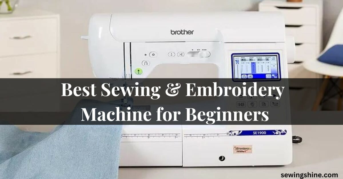 best sewing and embroidery machine for beginners