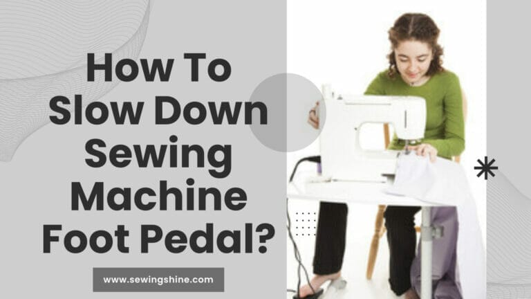 How To Slow Down Sewing Machine Foot Pedal? (2024)